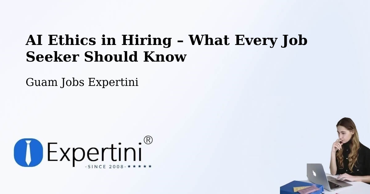 AI Ethics in Recruitment & Hiring – Guam - Guam Jobs Expertini