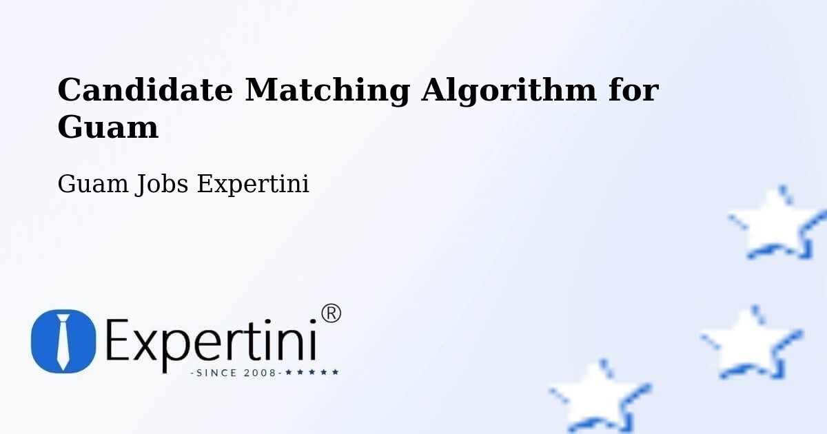 Candidate Matching Algorithm Overview – Guam - Guam Jobs Expertini