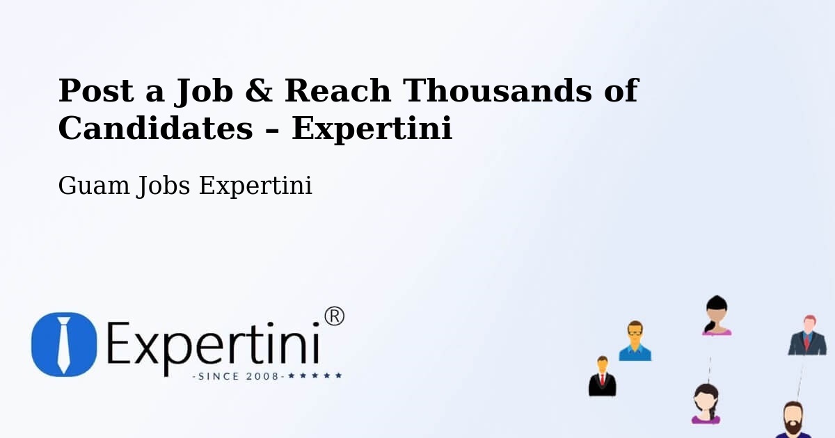 Post a Job in Guam – Hire the Right Talent - Guam Jobs Expertini