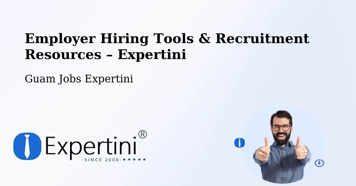 Employer Hiring Tools & Recruitment Resources – Guam - Guam Jobs Expertini
