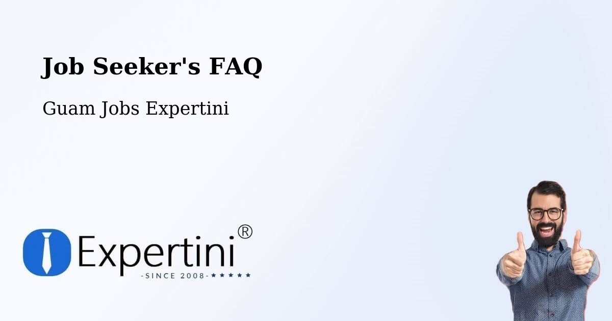 Job Seeker FAQ – Guam - Guam Jobs Expertini