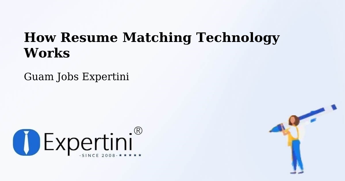 How Resume Matching Technology Works - Guam Jobs Expertini