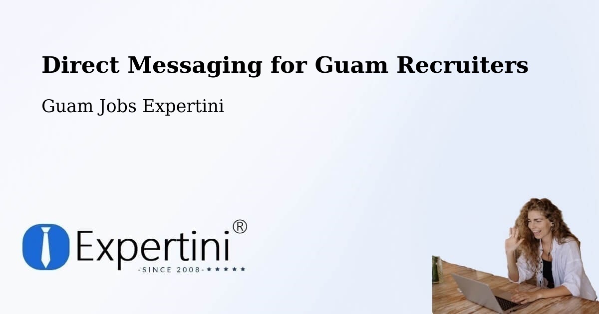 Direct Messaging for Guam Recruiters - Guam Jobs Expertini