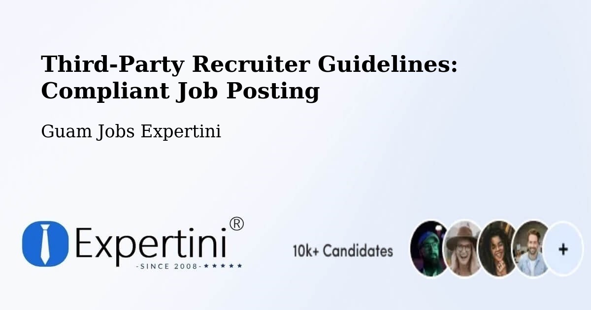Third-Party Recruiter Guidelines: Compliant Job Posting - Guam Jobs Expertini