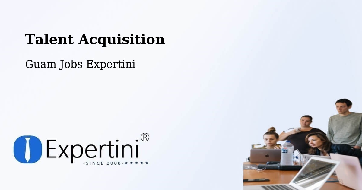 Post Jobs & Find Candidates in Guam – Talent Acquisition Solutions - Guam Jobs Expertini